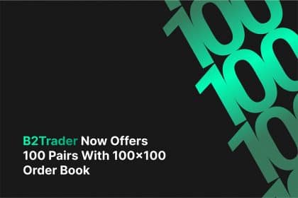 Introducing B2Trader’s Newest Upgrade: 100 Pairs with 100×100 Order Book