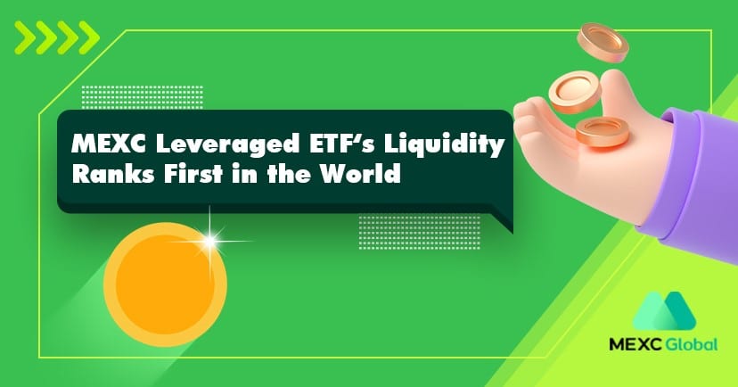 MEXC Leveraged ETF Leads the Cryptocurrency Market as Its Liquidity Ranks First in the World