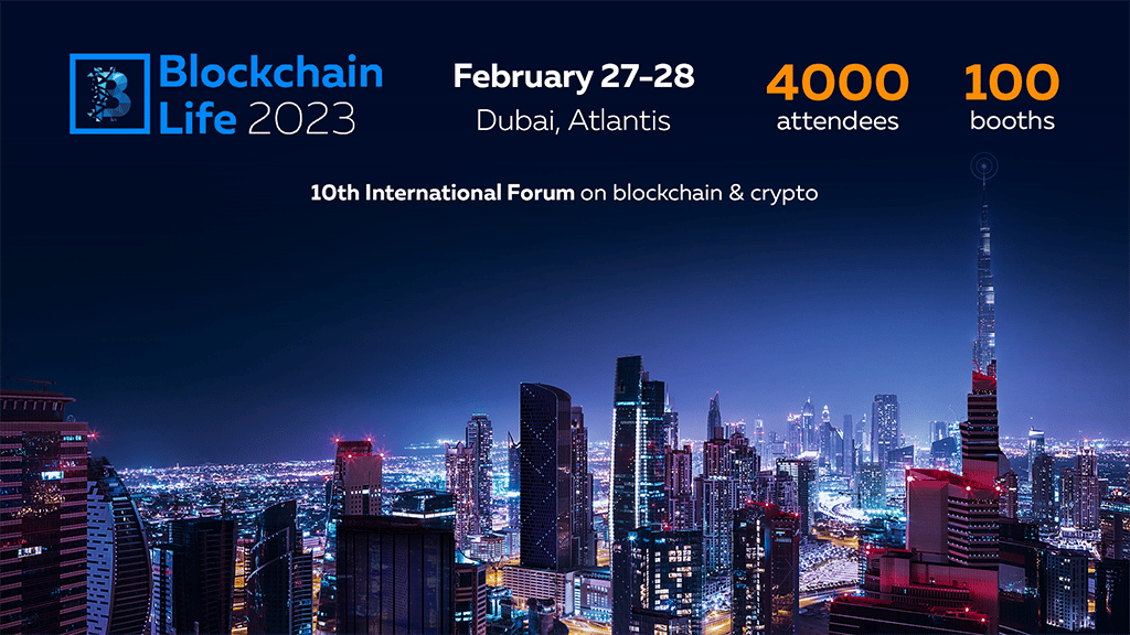Blockchain Life 2023, Dubai, February 27-28