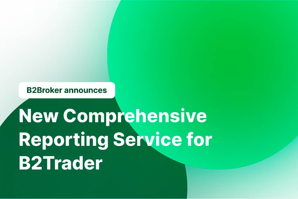 B2Broker Rolls Out B2Trader Update, Introduces New Comprehensive Reporting Feature