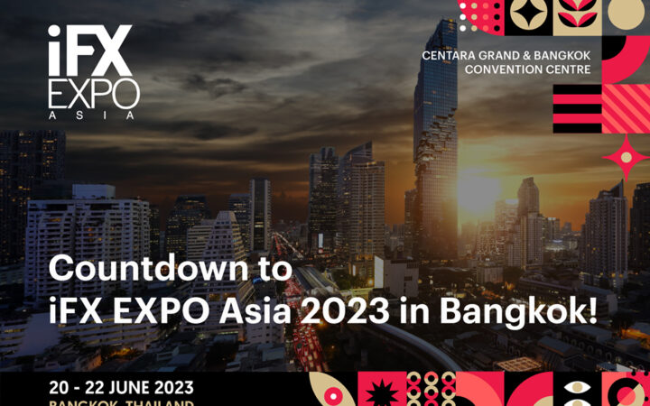 iFX EXPO Asia 2023 Returns to Bangkok with Only a Few Weeks to Go Until the Event Gets Underway