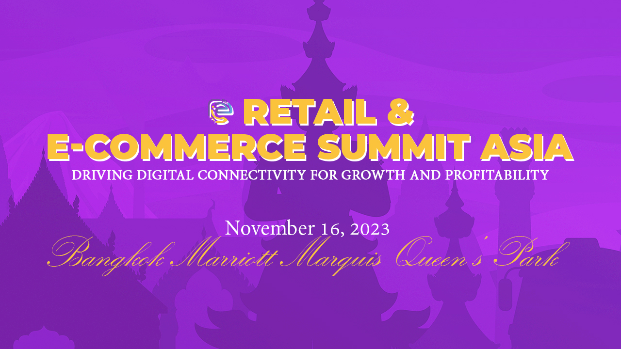 Retail & E-Commerce Summit Asia: Driving Digital Connectivity for Growth and Profitability
