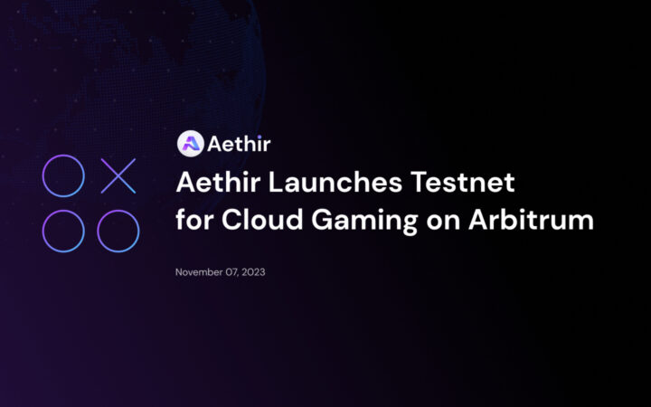Aethir Launches Testnet for Cloud Gaming on Arbitrum