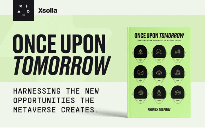 XSOLLA Founder Shurick Agapitov Releases New Book “Once Upon Tomorrow”, a Visionary Take on The Metaverse and Its Impact on Global Creativity