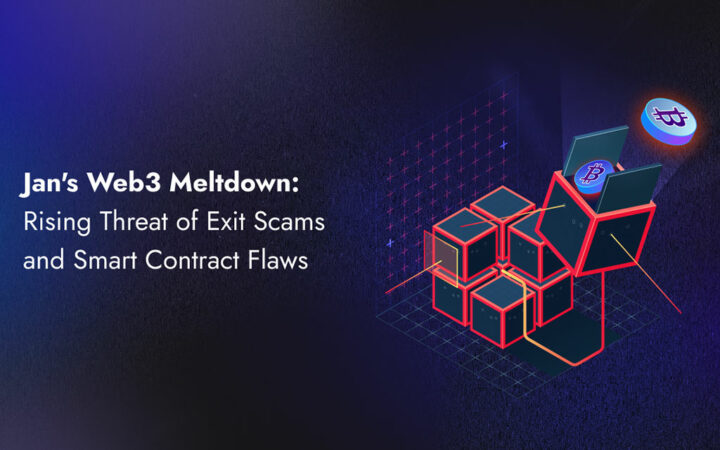 Jan’s Web3 Meltdown: Rising Threat of Exit Scams and Smart Contract Flaws  
