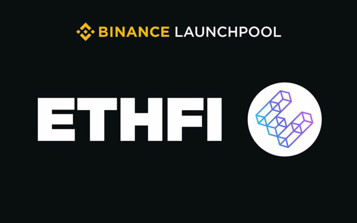 Binance Announces Ether.Fi (ETHFI) Staking Protocol as the 49th Project on Binance Launchpool