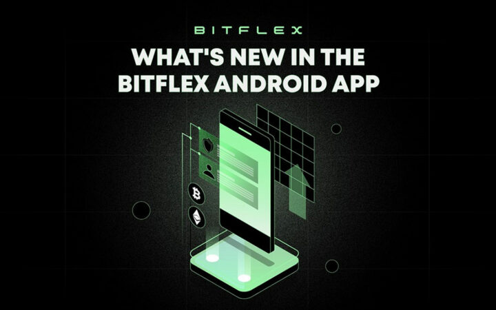BITFLEX’s Launches New Exciting Updates for Android App