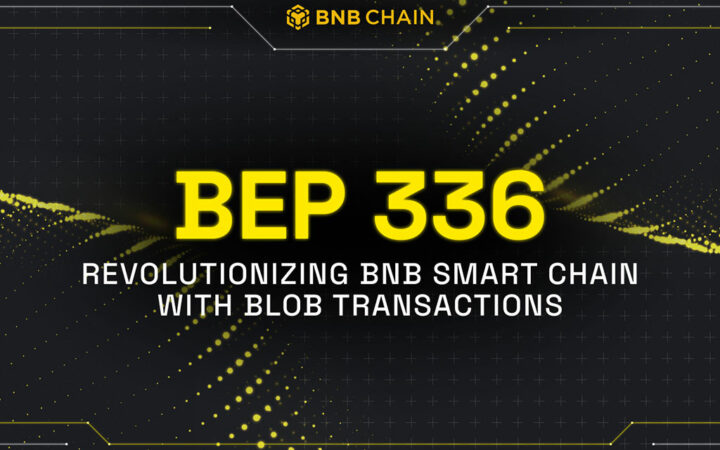 BNB Chain Successfully Completes BEP 336 Upgrade Inspired by Ethereum