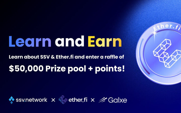 SSV Network and Ether.fi Collaborate on Learn & Earn Campaign to Drive Decentralized Restaking Adoption