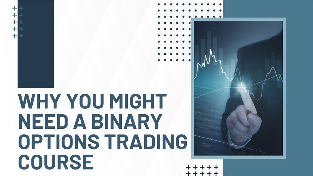 What Is Binary Options Trading Course & Why You May Need It?