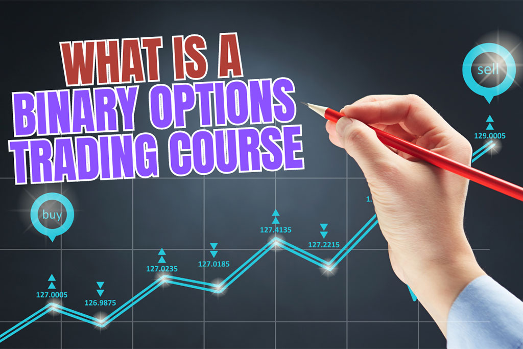 What Is Binary Options Trading Course & Why You May Need It?