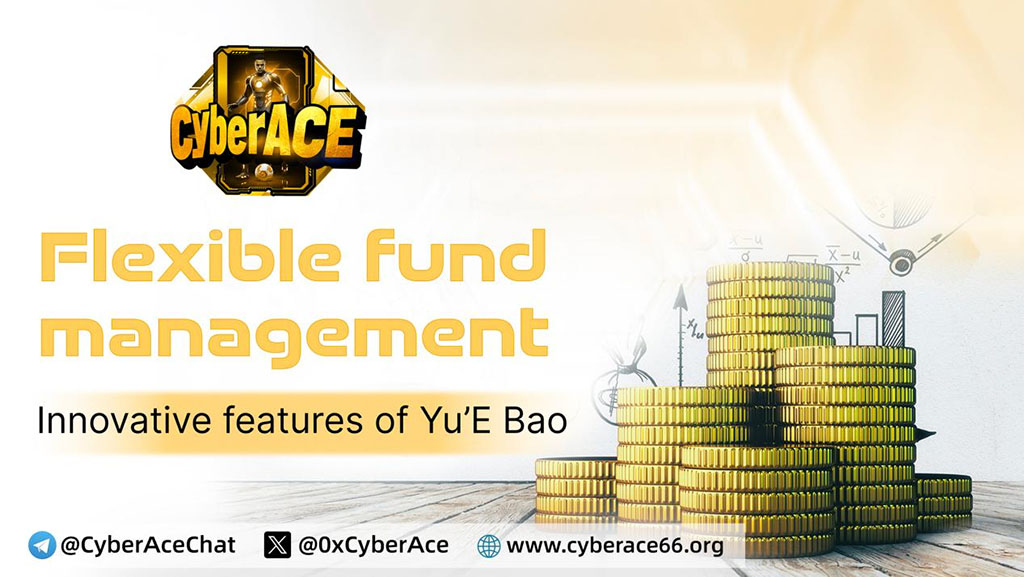 CyberACE Introduces Yu'e Bao Feature for Flexible and Efficient Fund Management
