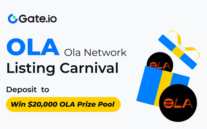 Gate.io Launches Ola Network (OLA) Incentive Event, Offering a $20,000 Prize Pool