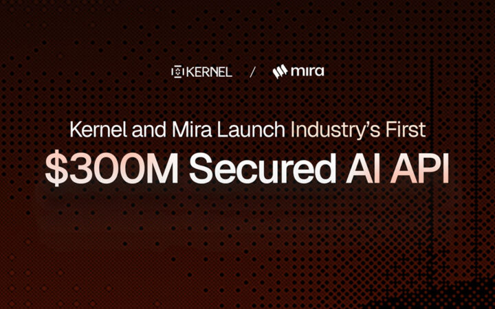 Kernel and Mira Launch Industry’s First $300M Secured AI API