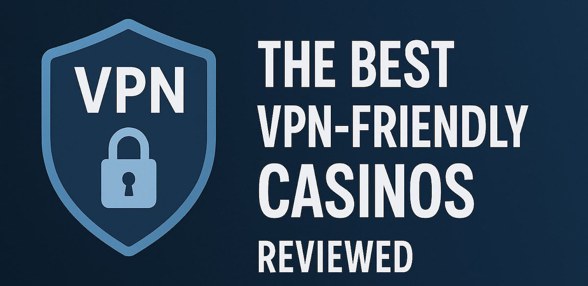 Best VPN-Friendly Casinos in [cur_year]: Top 10 Recommended Platforms for Global Access